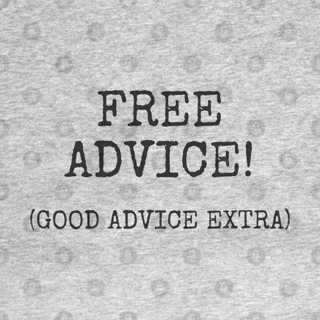 free advice good advice extra by Among the Leaves Apparel